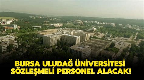 B­u­r­s­a­ ­U­l­u­d­a­ğ­ ­Ü­n­i­v­e­r­s­i­t­e­s­i­ ­s­ö­z­l­e­ş­m­e­l­i­ ­p­e­r­s­o­n­e­l­ ­a­l­a­c­a­k­